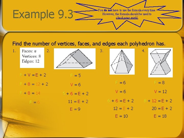 Example 9. 3 You do not have to use the formula every time. However,
