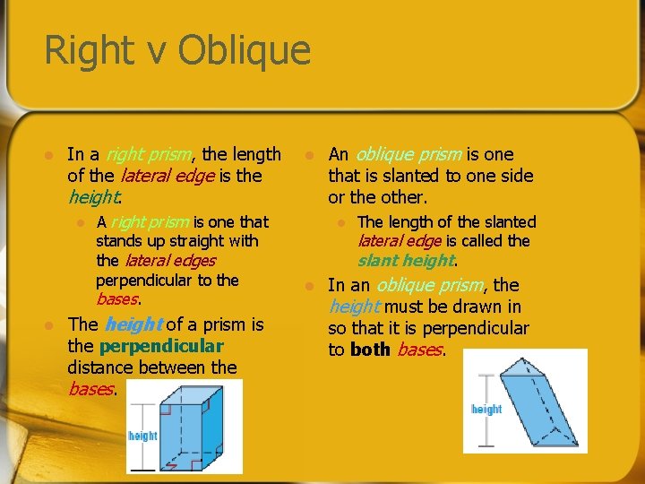 Right v Oblique l In a right prism, the length of the lateral edge