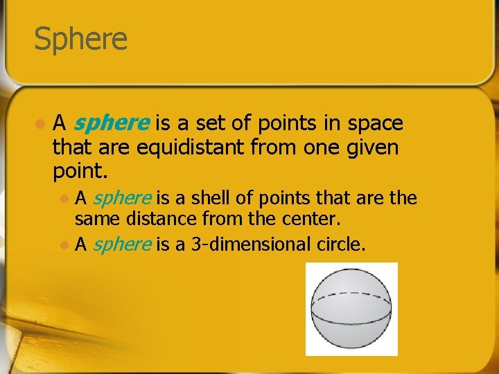 Sphere l A sphere is a set of points in space that are equidistant