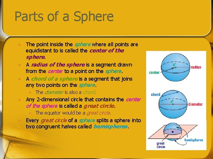 Parts of a Sphere l l l The point inside the sphere where all
