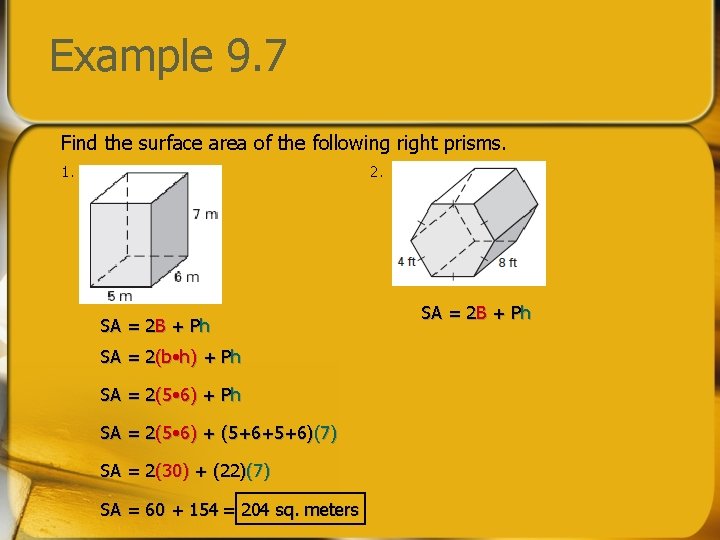 Example 9. 7 Find the surface area of the following right prisms. 1. 2.