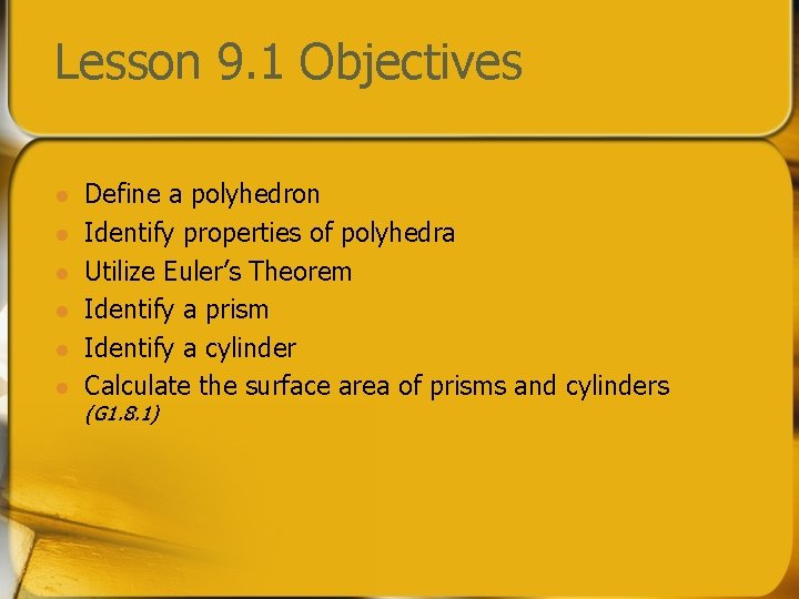 Lesson 9. 1 Objectives l l l Define a polyhedron Identify properties of polyhedra