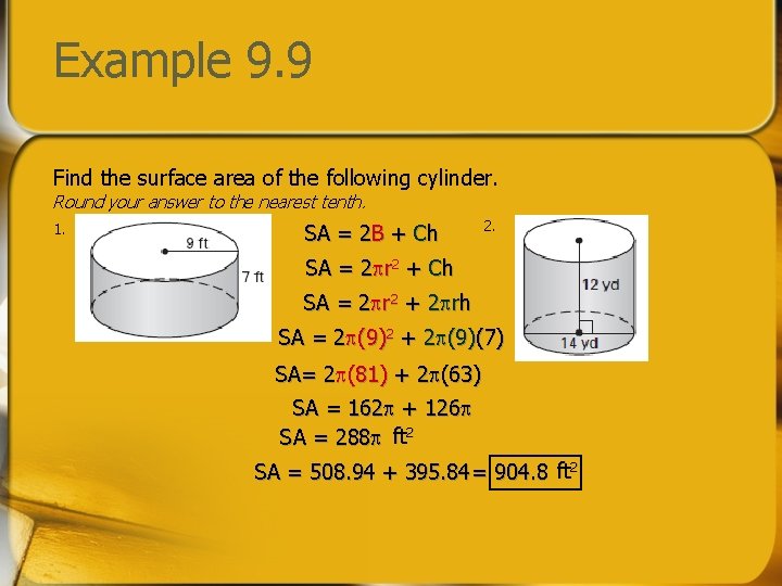 Example 9. 9 Find the surface area of the following cylinder. Round your answer