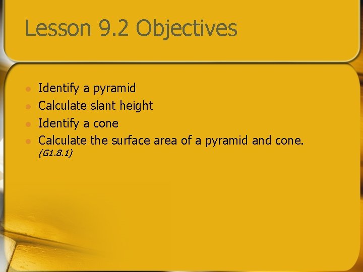 Lesson 9. 2 Objectives l l Identify a pyramid Calculate slant height Identify a