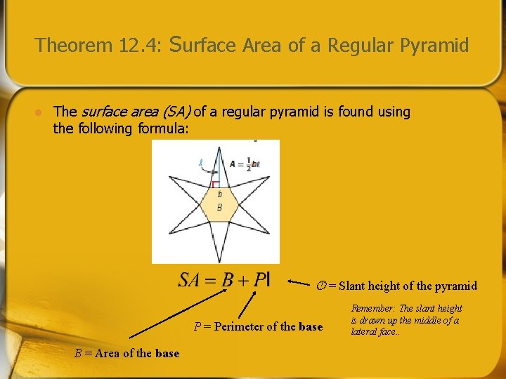 Theorem 12. 4: Surface Area of a Regular Pyramid l The surface area (SA)