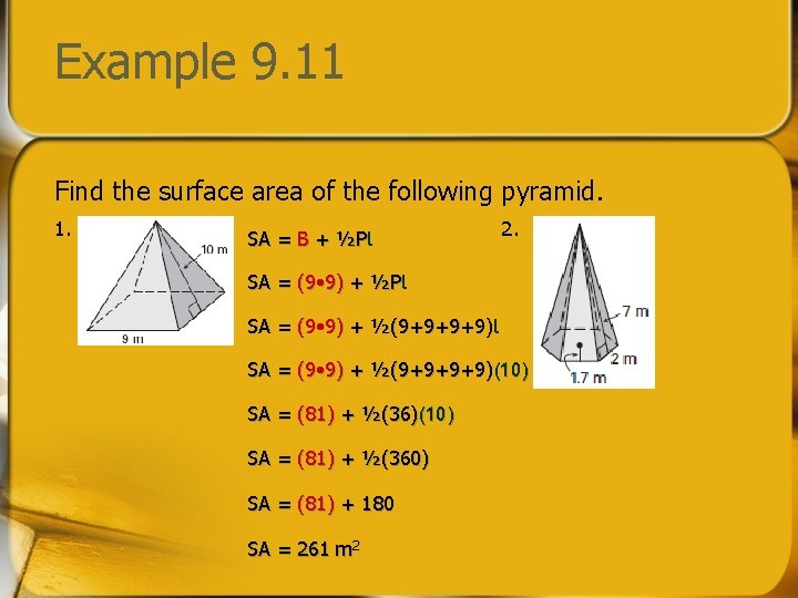 Example 9. 11 Find the surface area of the following pyramid. 1. SA =