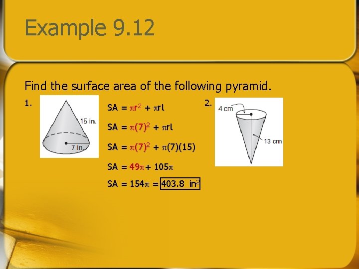 Example 9. 12 Find the surface area of the following pyramid. 1. SA =