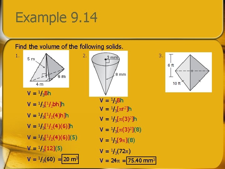 Example 9. 14 Find the volume of the following solids. 1. 2. V =
