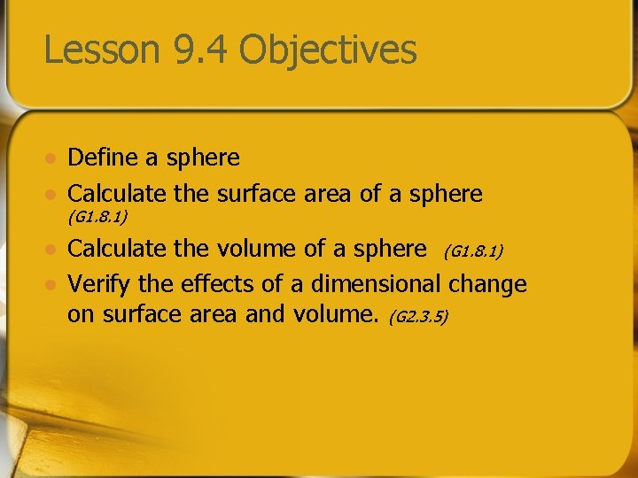 Lesson 9. 4 Objectives l l Define a sphere Calculate the surface area of