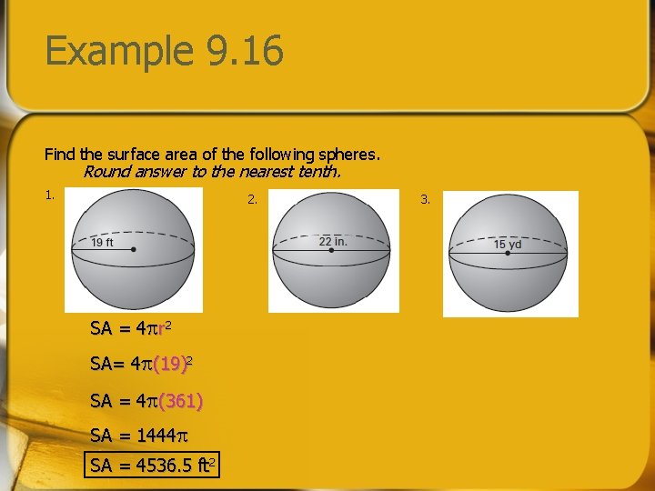 Example 9. 16 Find the surface area of the following spheres. Round answer to