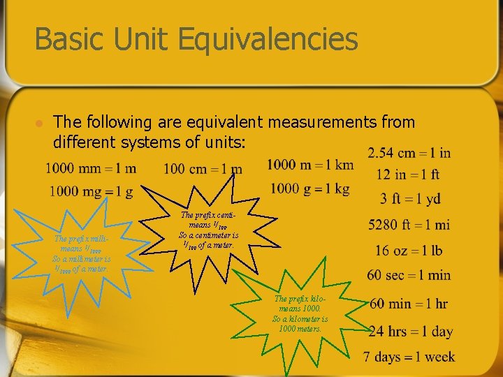 Basic Unit Equivalencies l The following are equivalent measurements from different systems of units: