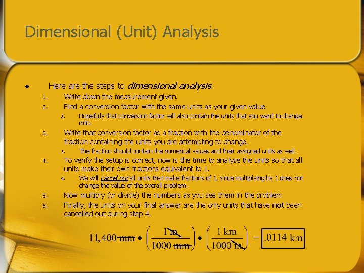 Dimensional (Unit) Analysis Here are the steps to dimensional analysis. l 1. 2. Write