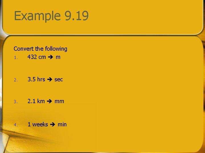 Example 9. 19 Convert the following 1. 432 cm m 2. 3. 5 hrs