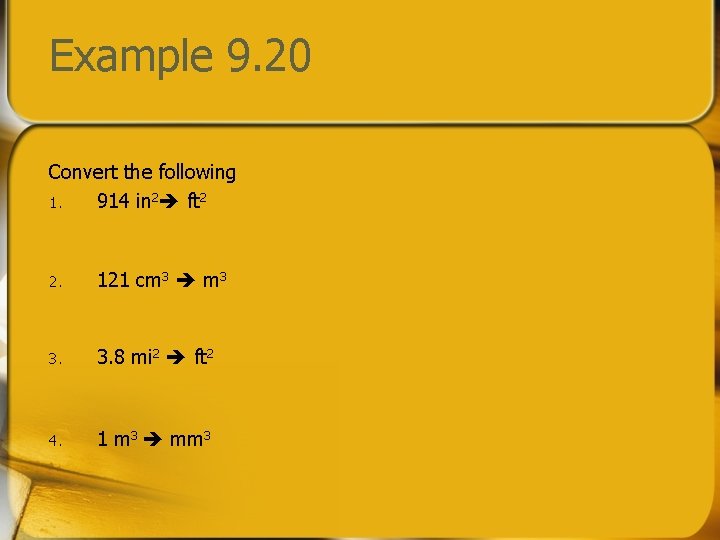 Example 9. 20 Convert the following 1. 914 in 2 ft 2 2. 121