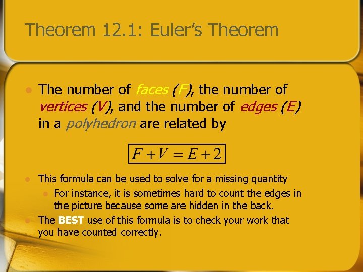 Theorem 12. 1: Euler’s Theorem l l l The number of faces (F), the
