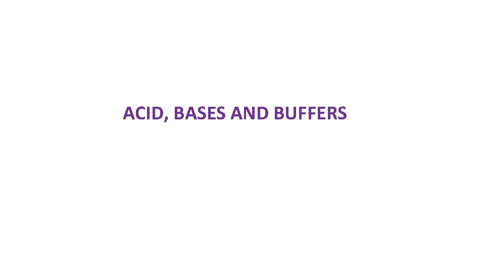 ACID, BASES AND BUFFERS 