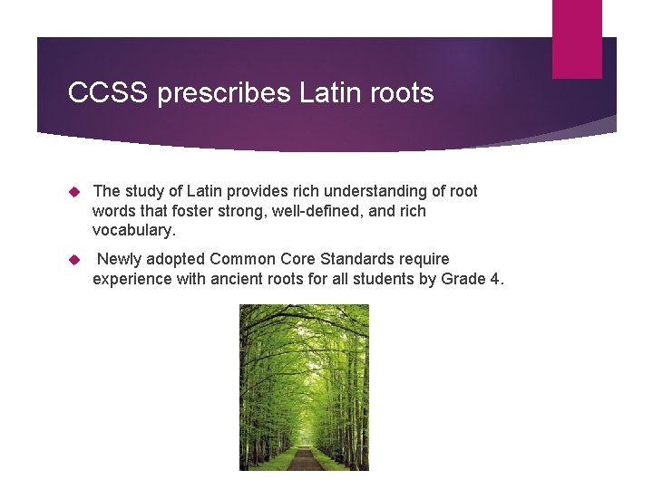 CCSS prescribes Latin roots The study of Latin provides rich understanding of root words