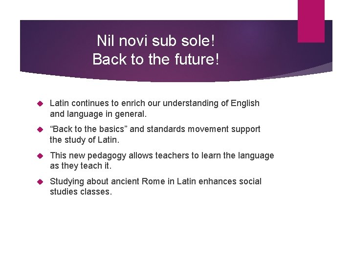 Nil novi sub sole! Back to the future! Latin continues to enrich our understanding