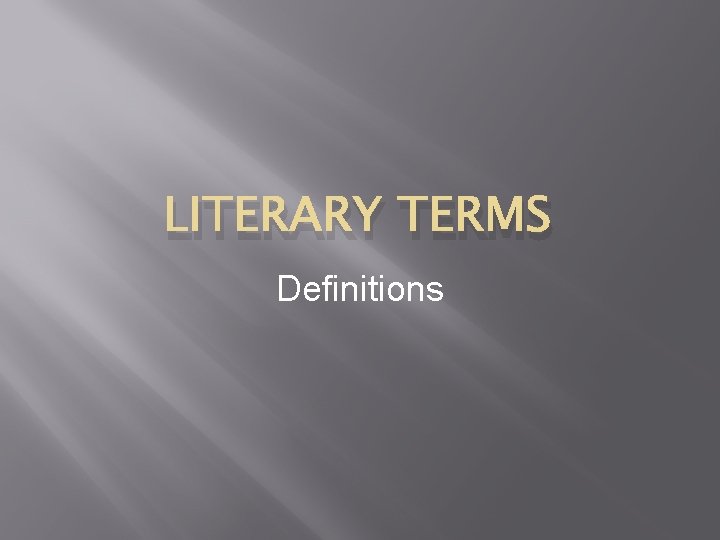 LITERARY TERMS Definitions 