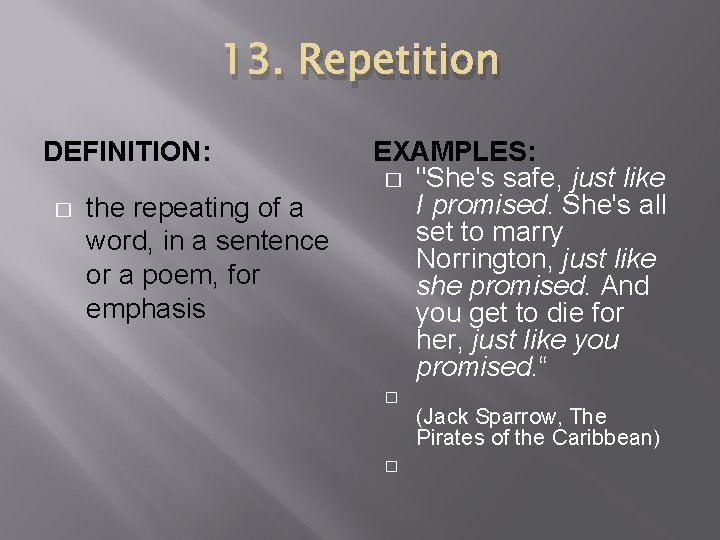 13. Repetition DEFINITION: � the repeating of a word, in a sentence or a