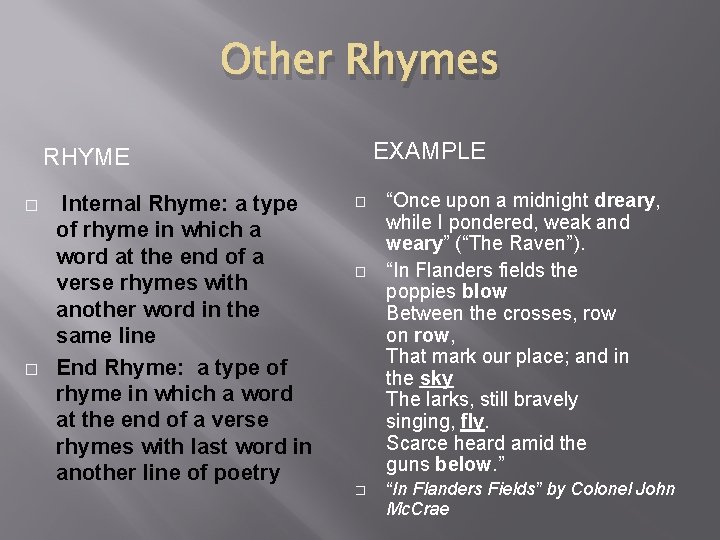 Other Rhymes EXAMPLE RHYME � � Internal Rhyme: a type of rhyme in which