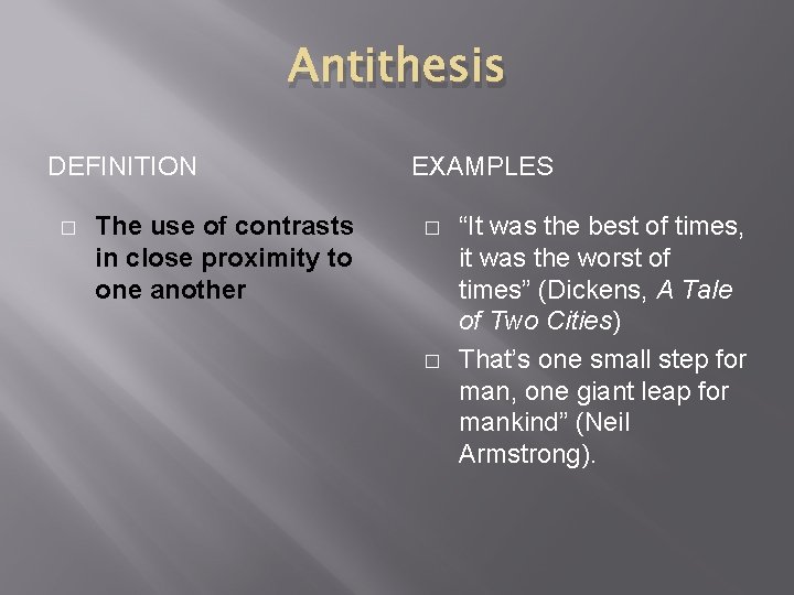 Antithesis DEFINITION � The use of contrasts in close proximity to one another EXAMPLES