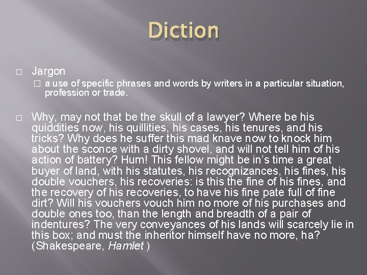 Diction � Jargon � � a use of specific phrases and words by writers