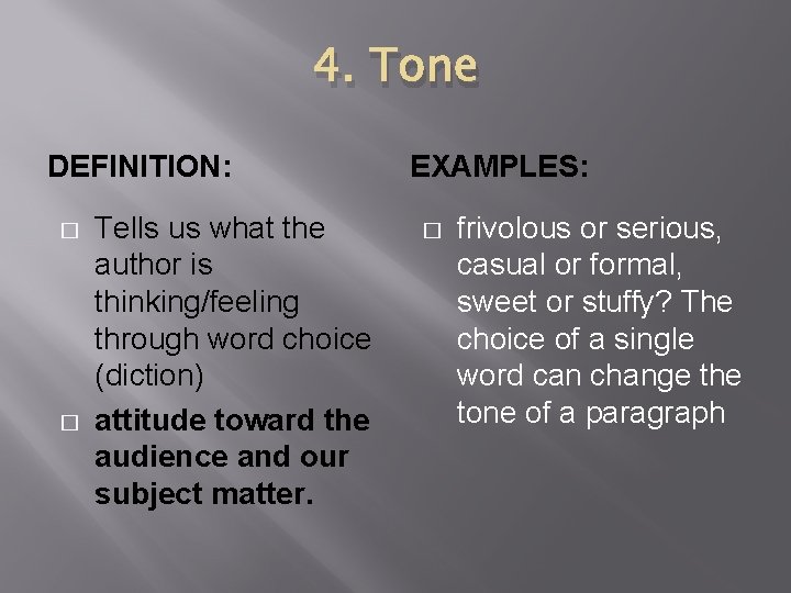 4. Tone DEFINITION: � � Tells us what the author is thinking/feeling through word