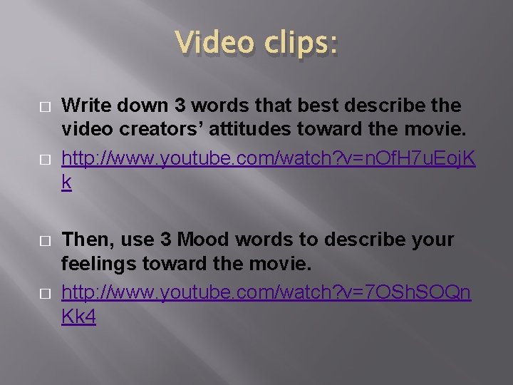 Video clips: � � Write down 3 words that best describe the video creators’