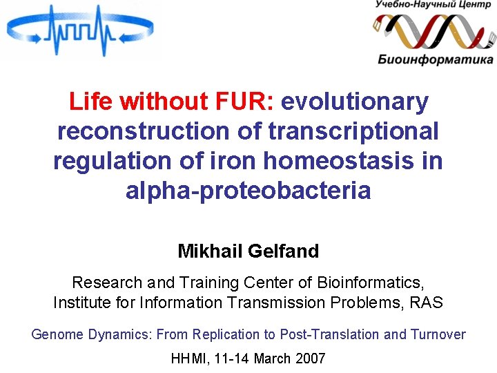 Life without FUR: evolutionary reconstruction of transcriptional regulation of iron homeostasis in alpha-proteobacteria Mikhail