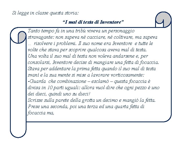 Si legge in classe questa storia: “I mal di testa di Inventore” Tanto tempo