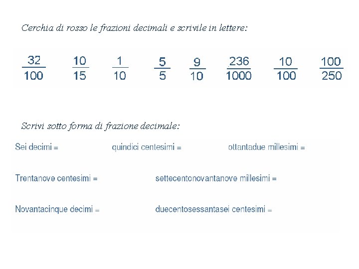 Cerchia di rosso le frazioni decimali e scrivile in lettere: Scrivi sotto forma di