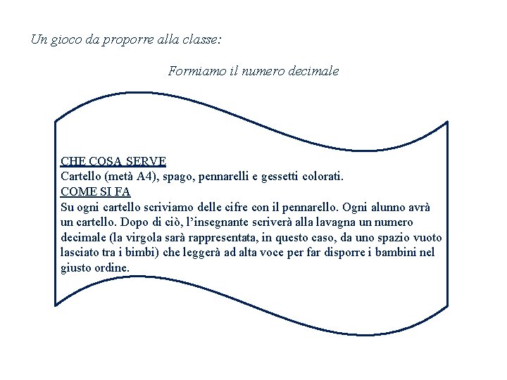 Un gioco da proporre alla classe: Formiamo il numero decimale CHE COSA SERVE Cartello