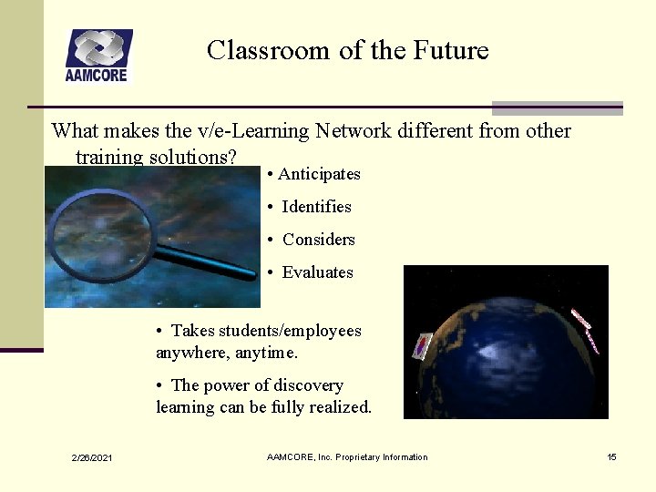Classroom of the Future What makes the v/e-Learning Network different from other training solutions? Classroom of the Future What makes the v/e-Learning Network different from other training solutions?