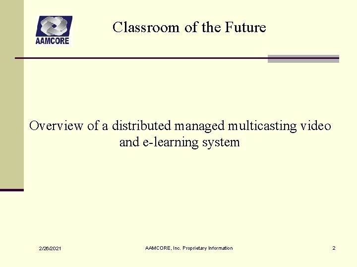 Classroom of the Future Overview of a distributed managed multicasting video and e-learning system Classroom of the Future Overview of a distributed managed multicasting video and e-learning system