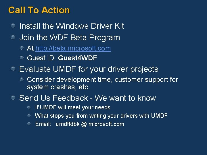 Call To Action Install the Windows Driver Kit Join the WDF Beta Program At