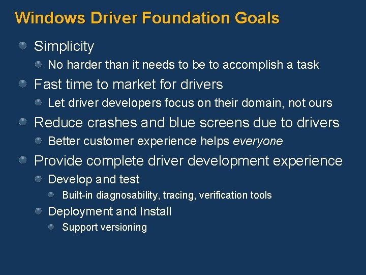 Windows Driver Foundation Goals Simplicity No harder than it needs to be to accomplish