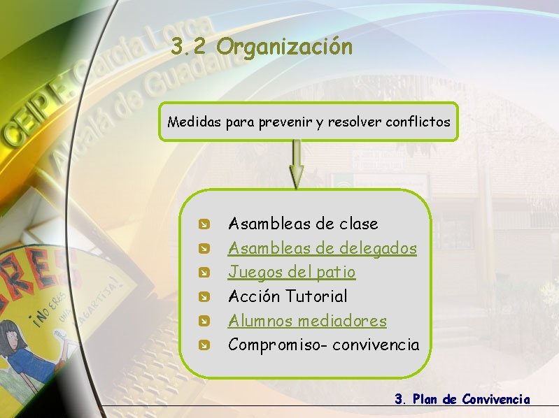 3. 2 Organización Medidas para prevenir y resolver conflictos Asambleas de clase Asambleas de