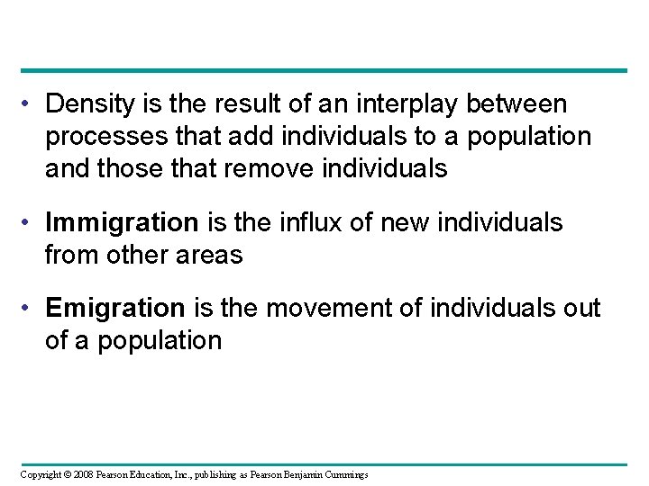  • Density is the result of an interplay between processes that add individuals