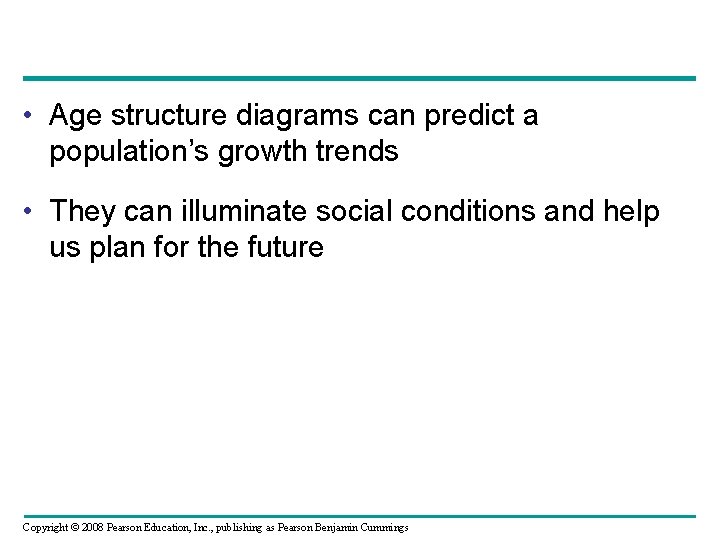  • Age structure diagrams can predict a population’s growth trends • They can