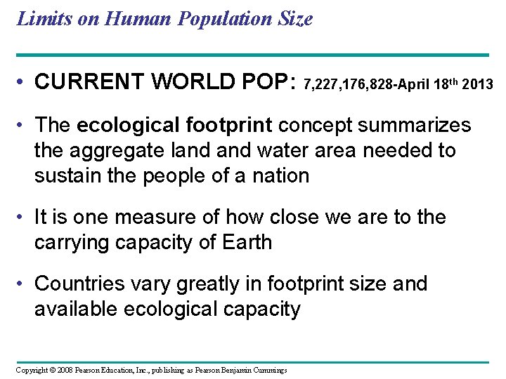 Limits on Human Population Size • CURRENT WORLD POP: 7, 227, 176, 828 -April