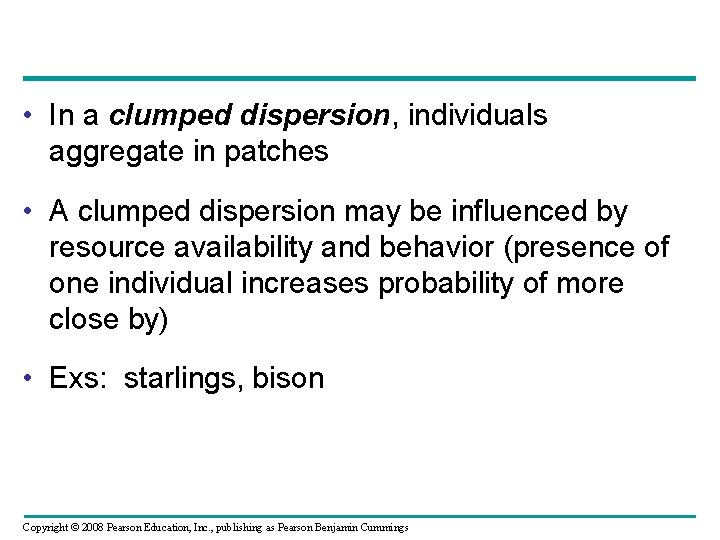  • In a clumped dispersion, individuals aggregate in patches • A clumped dispersion