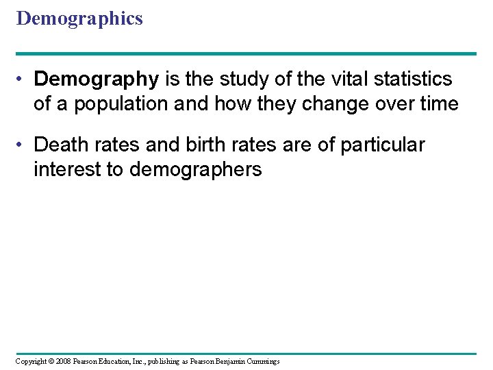 Demographics • Demography is the study of the vital statistics of a population and