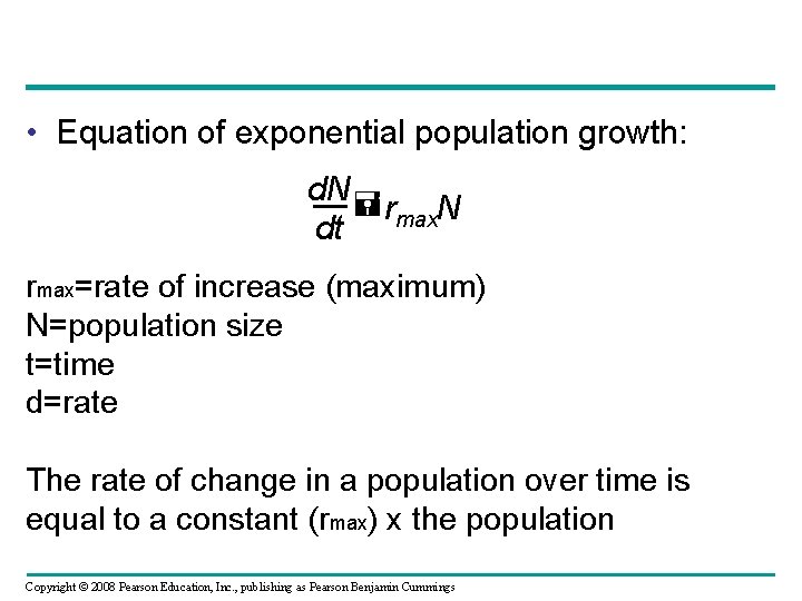  • Equation of exponential population growth: d. N rmax. N dt rmax=rate of