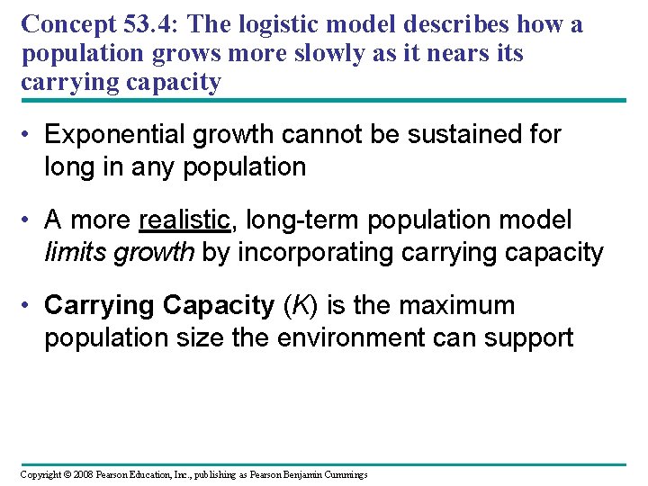 Concept 53. 4: The logistic model describes how a population grows more slowly as