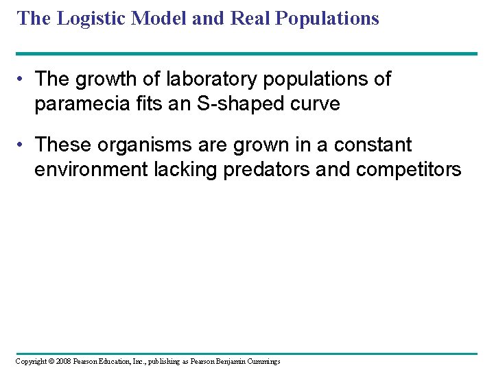 The Logistic Model and Real Populations • The growth of laboratory populations of paramecia