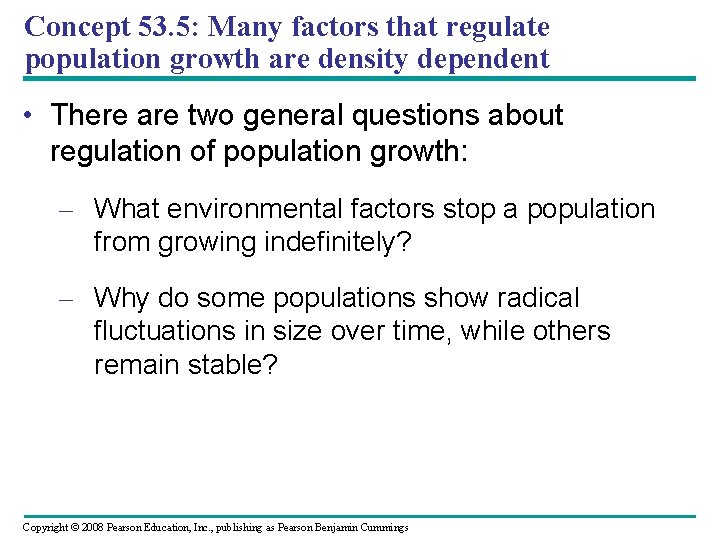 Concept 53. 5: Many factors that regulate population growth are density dependent • There