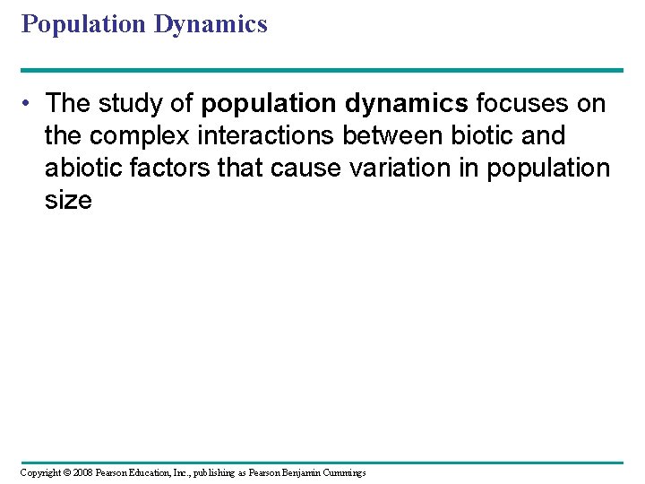 Population Dynamics • The study of population dynamics focuses on the complex interactions between