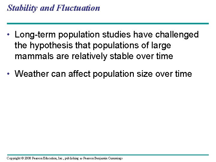 Stability and Fluctuation • Long-term population studies have challenged the hypothesis that populations of
