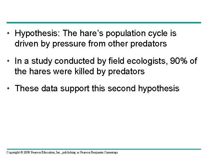  • Hypothesis: The hare’s population cycle is driven by pressure from other predators